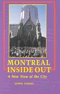Montreal Inside Out: A New View of the City (Paperback)