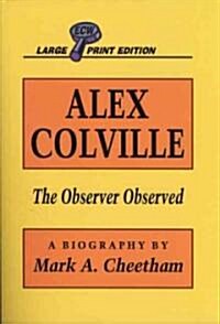 Alex Colville: The Observer Observed (Paperback, Large Print)