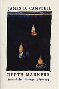 Depth Markers: Selected Art Writings 1985-1994 (Paperback)