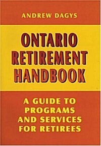 Ontario Retirement Handbook: A Guide to Programs and Services for Retirees (Paperback)
