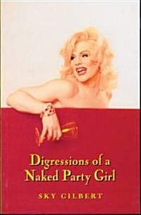 Digressions of a Naked Party Girl (Paperback)