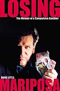 Losing Mariposa: The Memoir of a Compulsive Gambler (Paperback)