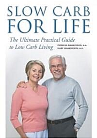 Slow Carb for Life: The Ultimate Practical Guide to Low-Carb Living (Paperback)
