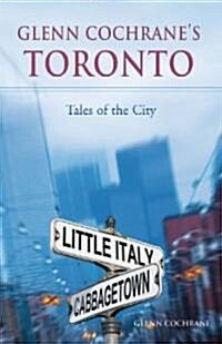 Glenn Cochranes Toronto: Tales of the City (Paperback)