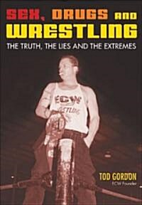 Sex, Drugs And Wrestling (Paperback)