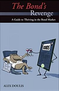 The Bonds Revenge: A Guide to Thriving in the Bond Market (Paperback)