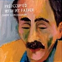 Preoccupied With My Father (Hardcover)