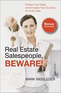 Real Estate Salespeople, Beware!: Protect Your Clients and Increase Your Success on Every Deal [With CD] (Paperback)