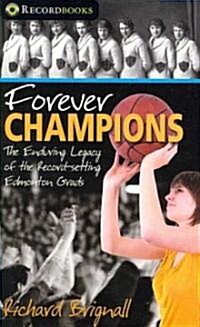 Forever Champions: The Enduring Legacy of the Record-Setting Edmonton Grads (Paperback)