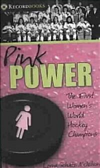 Pink Power: The First Womens Hockey World Champions (Paperback)