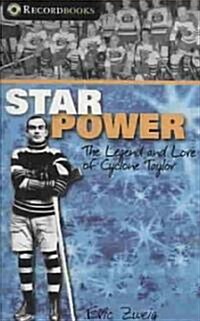 Star Power: The Legend and Lore of Cyclone Taylor (Paperback)