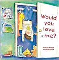 Would You Love Me? (Paperback)