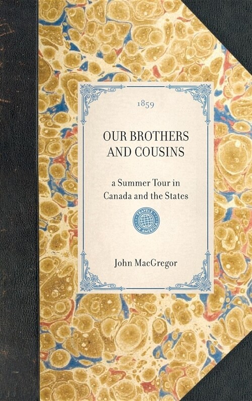 OUR BROTHERS AND COUSINS a Summer Tour in Canada and the States (Hardcover)
