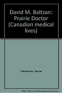 David M. Baltzan: Prairie Doctor (Hardcover)