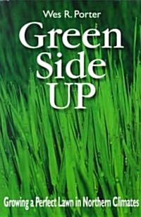 Green Side Up: Growing a Perfect Lawn in Northern Climates (Paperback, Revised)