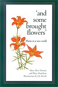 And Some Brought Flowers: Plants in a New World (Paperback)