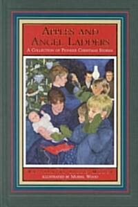 Apples and Angel Ladders: A Collection of Pioneer Christmas Stories (Hardcover)