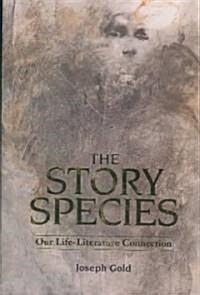 The Story Species: Our Life-Literature Connection (Hardcover)