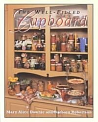 The Well-Filled Cupboard: A Collection of Seasonal Recipes, Gardening Hints, Country Lore and Domestic Pleasures (Paperback)