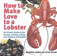 How to Make Love to a Lobster (Paperback)