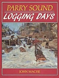 Parry Sound Logging Days (Paperback)