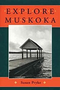 Explore Muskoka (Paperback, Revised and Upd)