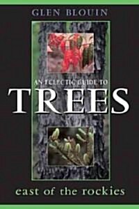 An Eclectic Guide to Trees East of the Rockies (Paperback)