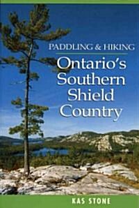 Paddling and Hiking in Ontarios Southern Shield C (Paperback)