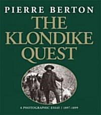 The Klondike Quest: A Photographic Essay 1897-1899 (Paperback, 100, Anniversary)