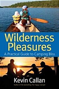 Wilderness Pleasures: A Practical Guide to Camping Bliss (Paperback)