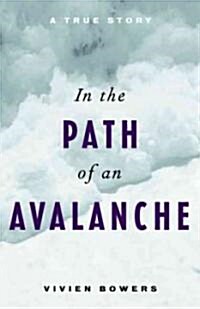 In the Path of an Avalanche: A True Story (Paperback)