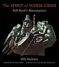 The Spirit of Haida Gwaii: Bill Reidas Masterpiece (Paperback)