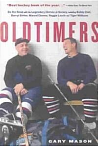 Oldtimers: On the Road with the Legendary Heroes of Hockey, Including Bobby Hull, Darryl Sittler, Marcel Dionne (Paperback)