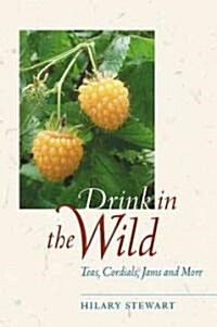 Drink in the Wild: Teas, Cordials, Jams, and More (Paperback)