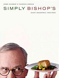 Simply Bishops Easy Seasonal Recipes (Hardcover)