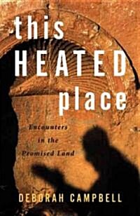 This Heated Place: Encounters in the Promised Land (Paperback)