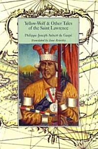 Yellow-Wolf & Other Tales of the Saint Lawrence (Paperback)