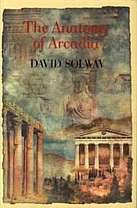 Anatomy of Arcadia (Paperback)