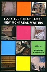 You & Your Bright Ideas: New Montreal Writing (Paperback)