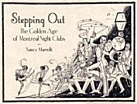Stepping Out: The Golden Age of Montreal Night Clubs: 1925-1955 (Paperback)