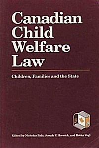 Canadian Child Welfare Law: Children, Families, and the State (Paperback)