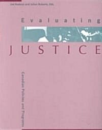 Evaluating Justice: Canadian Policies and Programs (Paperback)