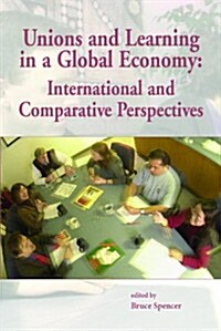 Unions and Learning in a Global Economy: International and Comparative Perspectives (Paperback)