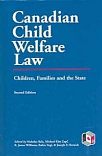Canadian Child Welfare Law: Children, Families, and the State (Paperback, 2, Revised)