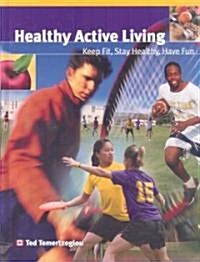 Healthy Active Living: Keep Fit, Stay Healthy, Have Fun (Hardcover)
