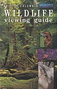 British Columbia Wildlife Viewing Guide (Paperback)