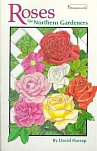 Roses for Northern Gardeners (Paperback)