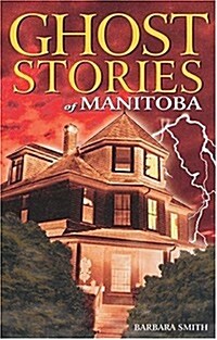 Ghost Stories of Manitoba (Paperback)