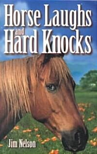 Horse Laughs and Hard Knocks (Paperback)