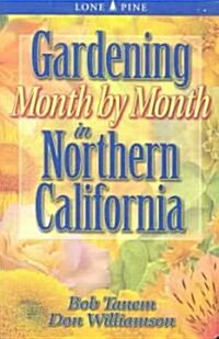 Gardening Month by Month in Northern California (Paperback)